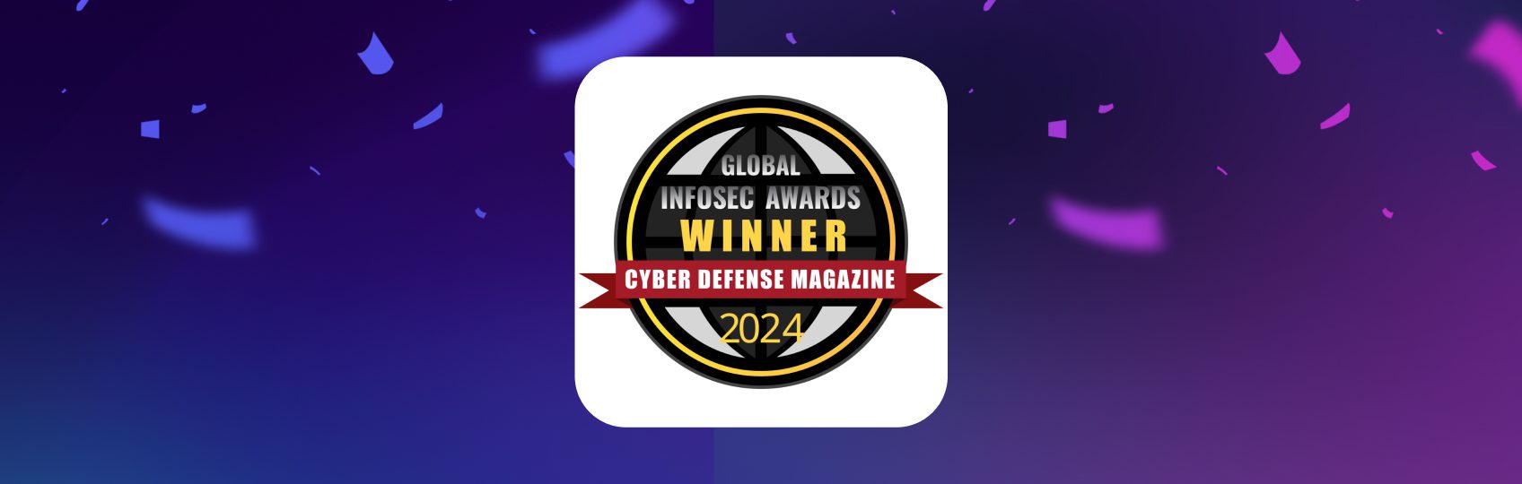A badge with a circular design featuring the text 'GLOBAL INFUSED AWARDS WINNER CYBER DEFENSE MAGAZINE 2024', set against a colorful, confetti-filled background.