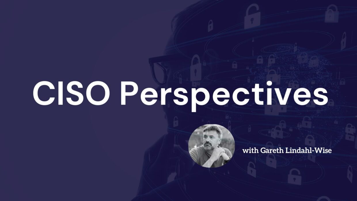 An illustration featuring the text 'CISO Perspectives' in bold white font against a dark purple background, with a visual of a person's profile and digital security elements, alongside a circular image of Gareth Lindahl-Wise.