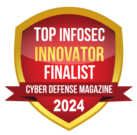 A red and gold badge featuring the text 'TOP INFOSEC INNOVATOR FINALIST' and 'CYBER DEFENSE MAGAZINE 2024' on a ribbon at the bottom.