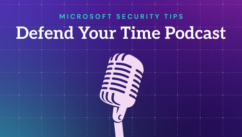 Podcast cover featuring a microphone icon on a gradient purple background. Text reads 'Microsoft Security Tips' and 'Defend Your Time Podcast'.