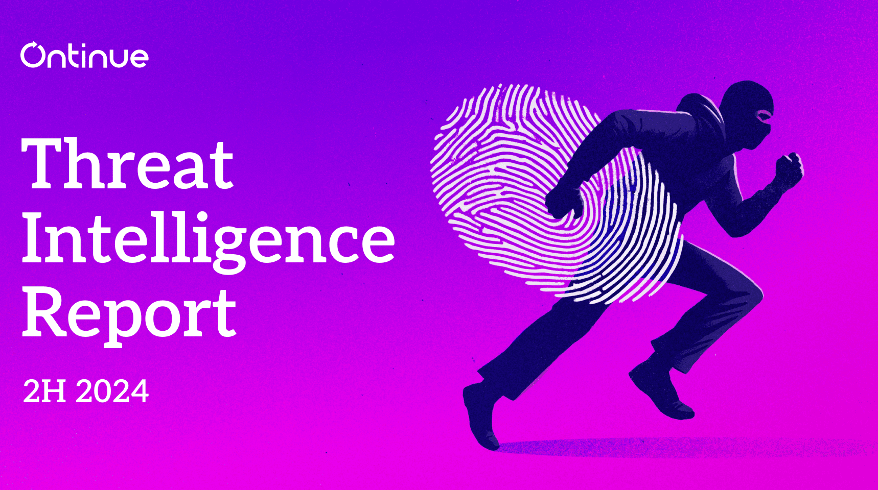 An illustration of a figure in a hooded mask running with a fingerprint pattern behind them. The image includes the text 'Threat Intelligence Report 2H 2024' and the logo of Ontinue, set against a purple background.